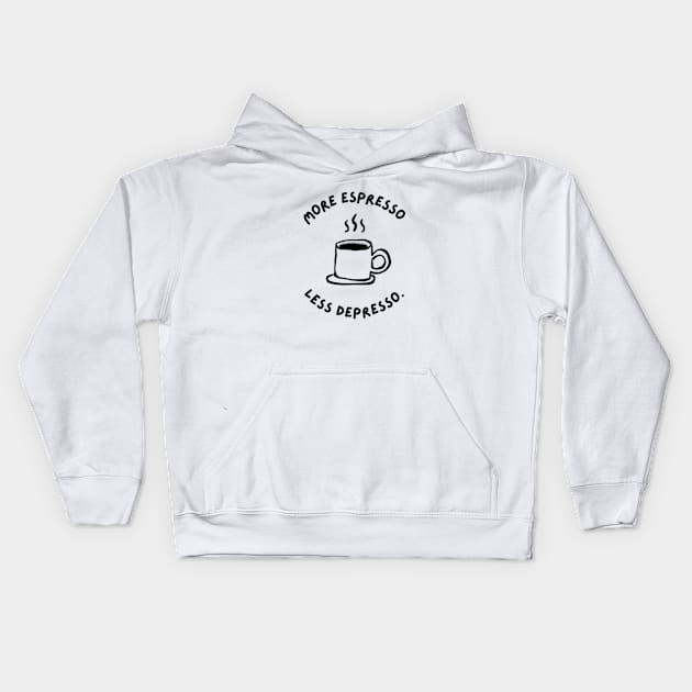 More Espresso Less Depresso Kids Hoodie by Welcome To Chaos 